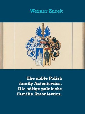 cover image of The noble Polish family Antoniewicz. Die adlige polnische Familie Antoniewicz.